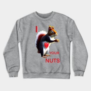 SQUIRREL LOVING GIFTED NUTS Crewneck Sweatshirt